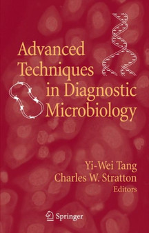 Advanced Techniques in Diagnostic Microbiology by Yi-Wei Tang - Hardback