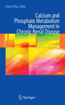 Calcium and Phosphate Metabolism Management in Chronic Renal Disease by Chen H. Hsu - Hardback