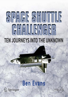 Space Shuttle Challenger : Ten Journeys into the Unknown by Ben Evans - Paperback