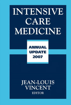 Intensive Care Medicine : Annual Update 2007 by Jean-Louis Vincent - Hardback