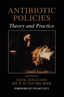 Antibiotic Policies : Theory and Practice by Ian M. Gould - Paperback