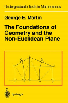 The Foundations of Geometry and the Non-Euclidean Plane by G.E. Martin - Hardback