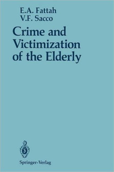Crime and Victimization of the Elderly by Ezzat A. Fattah - Paperback