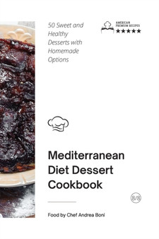 Mediterranean Diet - Desserts : 50 Sweet and Healthy Desserts with Homemade Options : 8