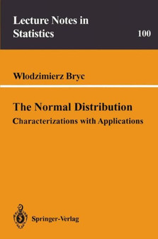 The Normal Distribution : Characterizations with Applications : 100 by Wlodzimierz Bryc - Paperback