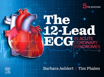 The 12-Lead ECG in Acute Coronary Syndromes by Barbara J MSEd BSPA RN Aehlert - Paperback