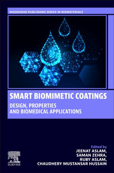 Smart Biomimetic Coatings: Design, Properties and Biomedical Applications by Jeenat Aslam - Paperback Smart Biomimetic Coatings: Design, Properties and Biomedical Applications by Jeenat Aslam - Paperback