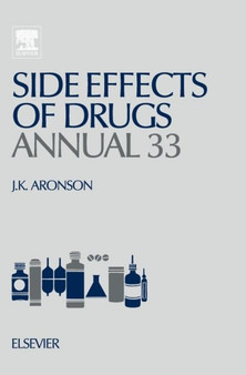 Side Effects of Drugs Annual : A Worldwide Yearly Survey of New Data in Adverse Drug Reactions Volume 33 by Jeffrey K Aronson - Hardback