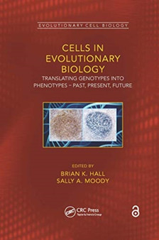 Cells in Evolutionary Biology : Translating Genotypes into Phenotypes - Past, Present, Future by Brian K. Hall - Paperback