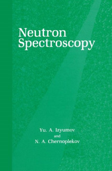 Neutron Spectroscopy by N.A. Chernoplekov - Hardback