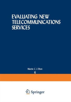 Evaluating New Telecommunications Services : 6 by Martin C.J. Elton - Hardback
