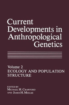 Current Developments in Anthropological Genetics : Ecology and Population Structure : 2 by Michael H. Crawford - Hardback