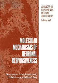 Advances in Experimental Medicine and Biology : Molecular Mechanisms of Neuronal Responsiveness Vol 221 by Yigal H. Ehrlich - Hardback