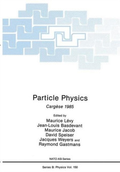 Particle Physics : Cargese 1985 : 150 by Maurice Levy - Hardback