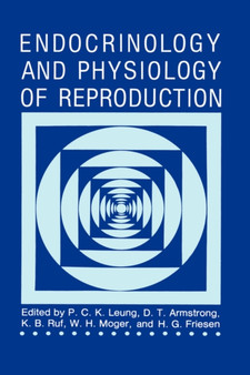 Endocrinology and Physiology of Reproduction by P.C.K. Leung - Hardback