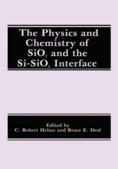 The Physics and Chemistry of SiO2 and the Si-SiO2 Interface by B.E. Deal - Hardback