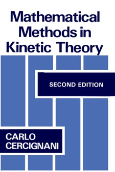 Mathematical Methods in Kinetic Theory by C. Cercignani - Hardback