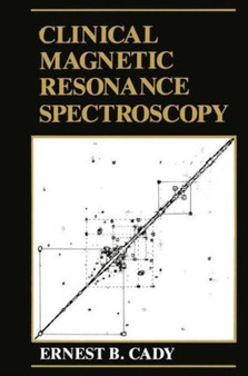 Clinical Magnetic Resonance Spectroscopy by E.B. Cady - Hardback