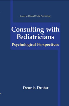 Consulting with Pediatricians by Dennis Drotar - Hardback