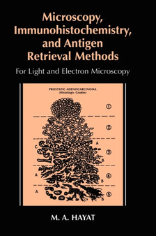 Microscopy, Immunohistochemistry, and Antigen Retrieval Methods : For Light and Electron Microscopy by M.A. Hayat - Hardback