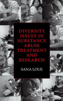 Diversity Issues in Substance Abuse Treatment and Research by Sana JD PhD MSSA Loue - Hardback