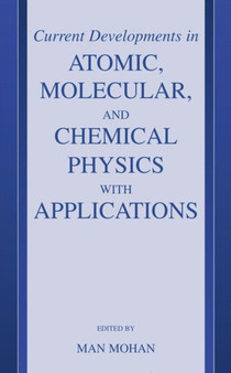 Current Developments in Atomic, Molecular, and Chemical Physics with Applications by Man Mohan - Hardback