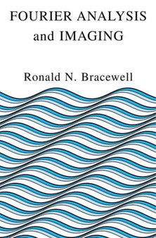 Fourier Analysis and Imaging by Ronald Bracewell - Hardback