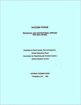 Nuclear Power : Technical and Institutional Options for the Future by National Research Council - Paperback