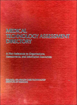 Medical Technology Assessment Directory : A Pilot Reference to Organizations, Assessments, and Information Resources by Institute of Medicine - Hardback