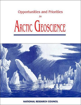 Opportunities and Priorities in Arctic Geoscience by National Research Council - Paperback