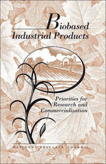 Biobased Industrial Products : Priorities for Research and Commercialization by National Research Council - Paperback