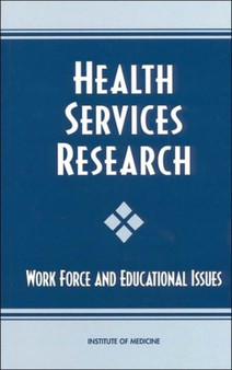 Health Services Research : Work Force and Educational Issues by Institute of Medicine - Paperback
