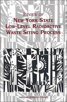 Review of New York State Low-Level Radioactive Waste Siting Process by National Research Council - Paperback