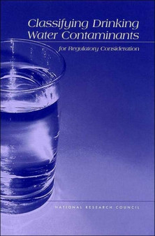 Classifying Drinking Water Contaminants for Regulatory Consideration by National Research Council - Paperback