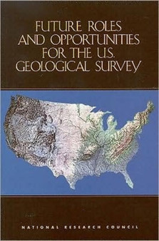 Future Roles and Opportunities for the U.S. Geological Survey by Challenges and Opportunities for the U.S.Geological Survey Committee o - Paperback
