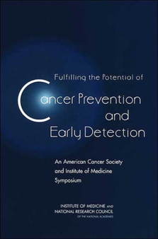 Fulfilling the Potential of Cancer Prevention and Early Detection : An American Cancer Society and Institute of Medicine Symposium by National Research Council - Paperback