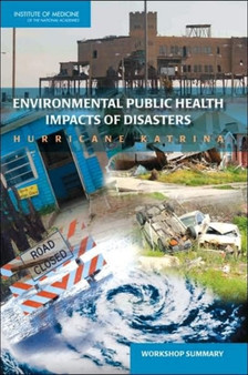 Environmental Public Health Impacts of Disasters : Hurricane Katrina: Workshop Summary by Institute of Medicine - Paperback
