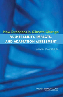 New Directions in Climate Change Vulnerability, Impacts, and Adaptation Assessment : Summary of a Workshop by National Research Council - Paperback