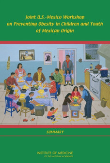 Joint U.S.-Mexico Workshop on Preventing Obesity in Children and Youth of Mexican Origin : Summary by Institute of Medicine - Paperback