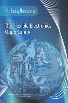 The Flexible Electronics Opportunity by National Research Council - Paperback