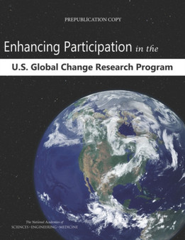 Enhancing Participation in the U.S. Global Change Research Program by Engineering and Medicine National Academies of Sciences - Paperback