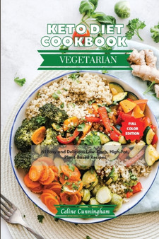 Keto Diet Cookbook - Vegetarian Recipes : 61 Easy and Delicious Low-Carb, High-Fat, Plant-Based Recipes