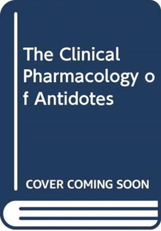 The Clinical Pharmacology of Antidotes by Robert J. Flanagan - Hardback