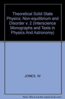 Theoretical Solid State Physics : Non-equilibrium and Disorder v. 2 by William Jones - Hardback