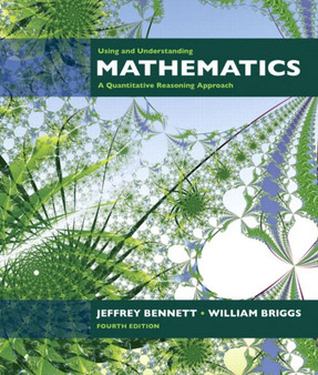 Using and Understanding Mathematics : A Quantitative Reasoning Approach plus MyMathLab Student Starter Kit by Jeffrey O. Bennett - Hardback