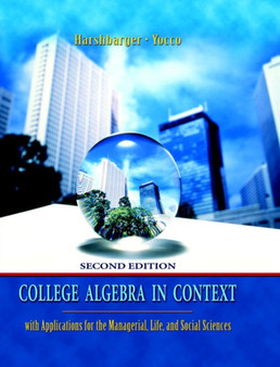 College Algebra in Context with Applications for the Managerial, Life, and Social Sciences by Ronald J. Harshbarger - Hardback