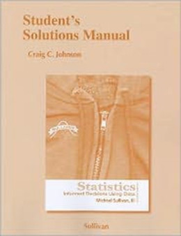Student's Solutions Manual for Statistics : Informed Decisions Using Data by Michael III Sullivan - Paperback