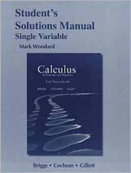 Student Solutions Manual for Calculus for Scientists and Engineers : Early Transcendentals, Single Variable by William Briggs - Paperback
