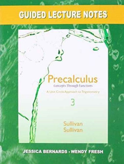 Guided Lecture Notes for Precalculus : Concepts Through Functions, A Unit Circle Approach to Trigonometry by Michael III Sullivan - Paperback