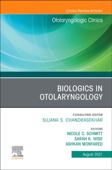 Biologics in Otolaryngology, An Issue of Otolaryngologic Clinics of North America : Volume 54-4 by Sarah K. Wise - Hardback
